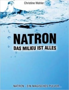 Das Milieu ist alles von Christine Wahler, Buchempfehlung, Natron als Heilmittel