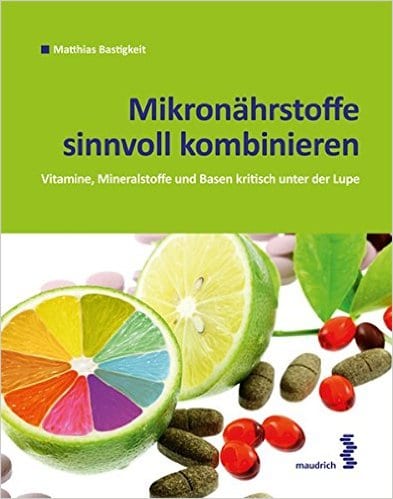 Buch, Mikronährstoffe sinnvoll kombinieren, Ein praktischer Leitfaden für den gesunden Alltag. . .