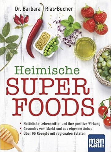 Buch, Heimische Superfoods, Es geht um mehr als Sattwerden. . .