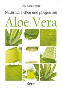 Buch Natürlich heilen und pflegen mit Aloe Vera, Die 